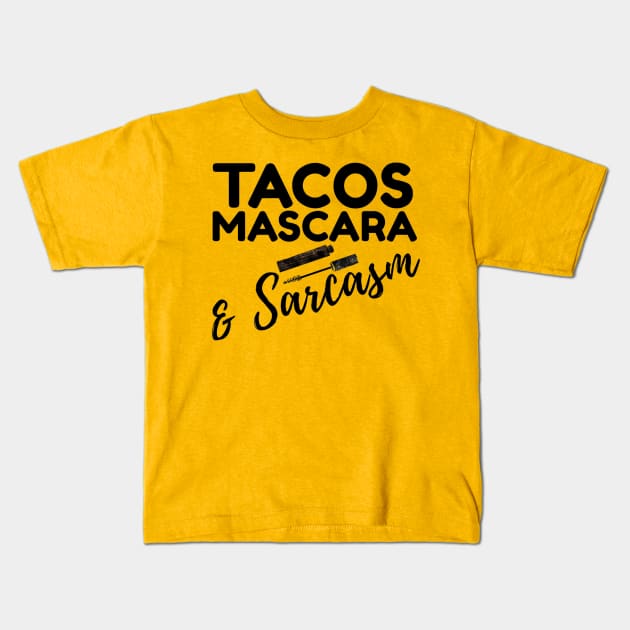 Tacos Mascara and Sarcasm Funny Saying Quote Gift For Makeup Artists Birthday Kids T-Shirt by Arda